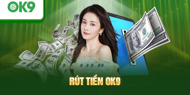 Phương thức rút tiền OK9